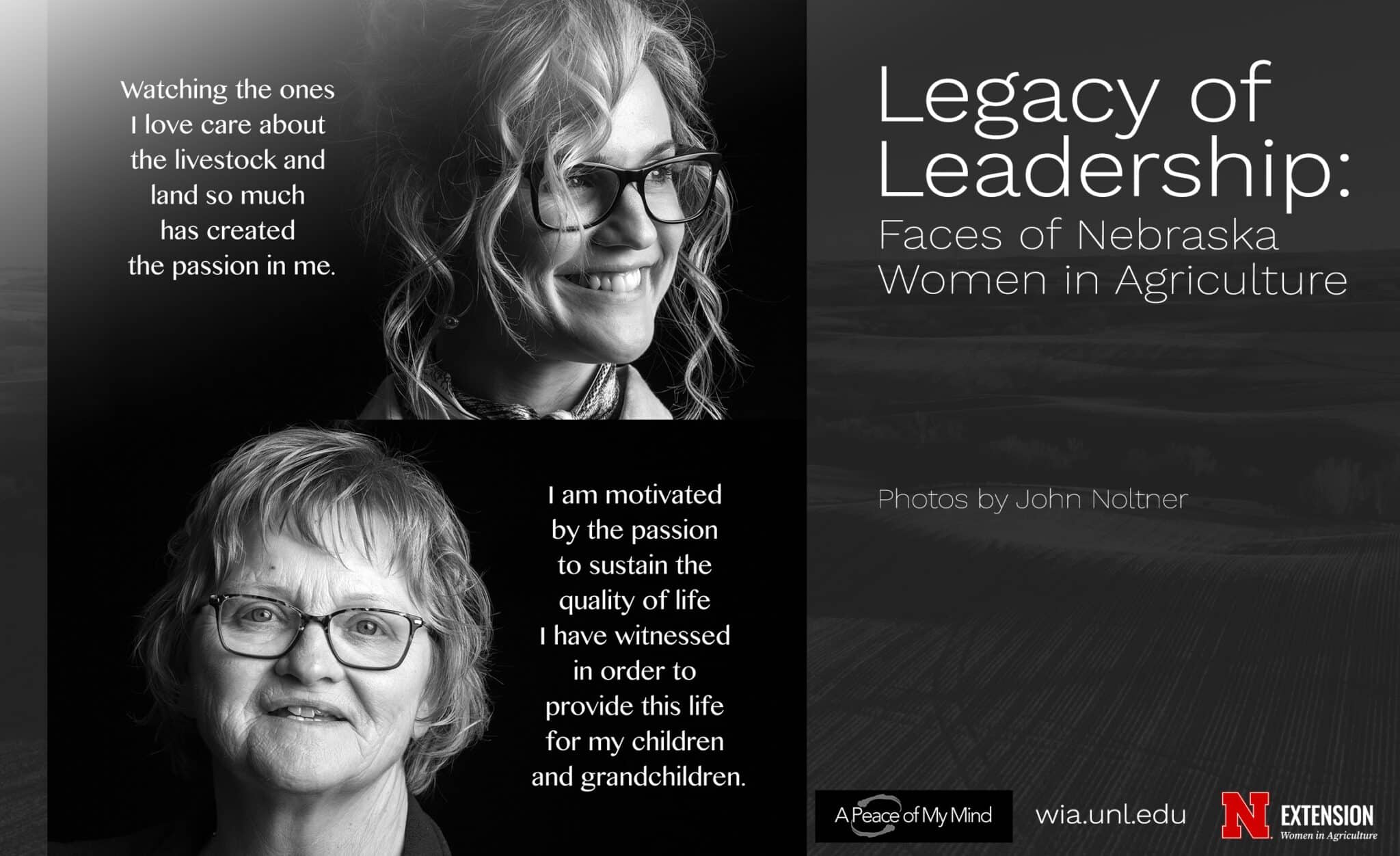 Image contains two women's portraits in black and white, each with a quote: "Wathcing the ones I love care about the livestock and land so much has created the passion in me." "I am motivated by the passion to sustain the quality of life I have witnessed in order to provide this life for my children and grandchildren."