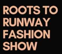 text, no image: roots to runway fashion show
