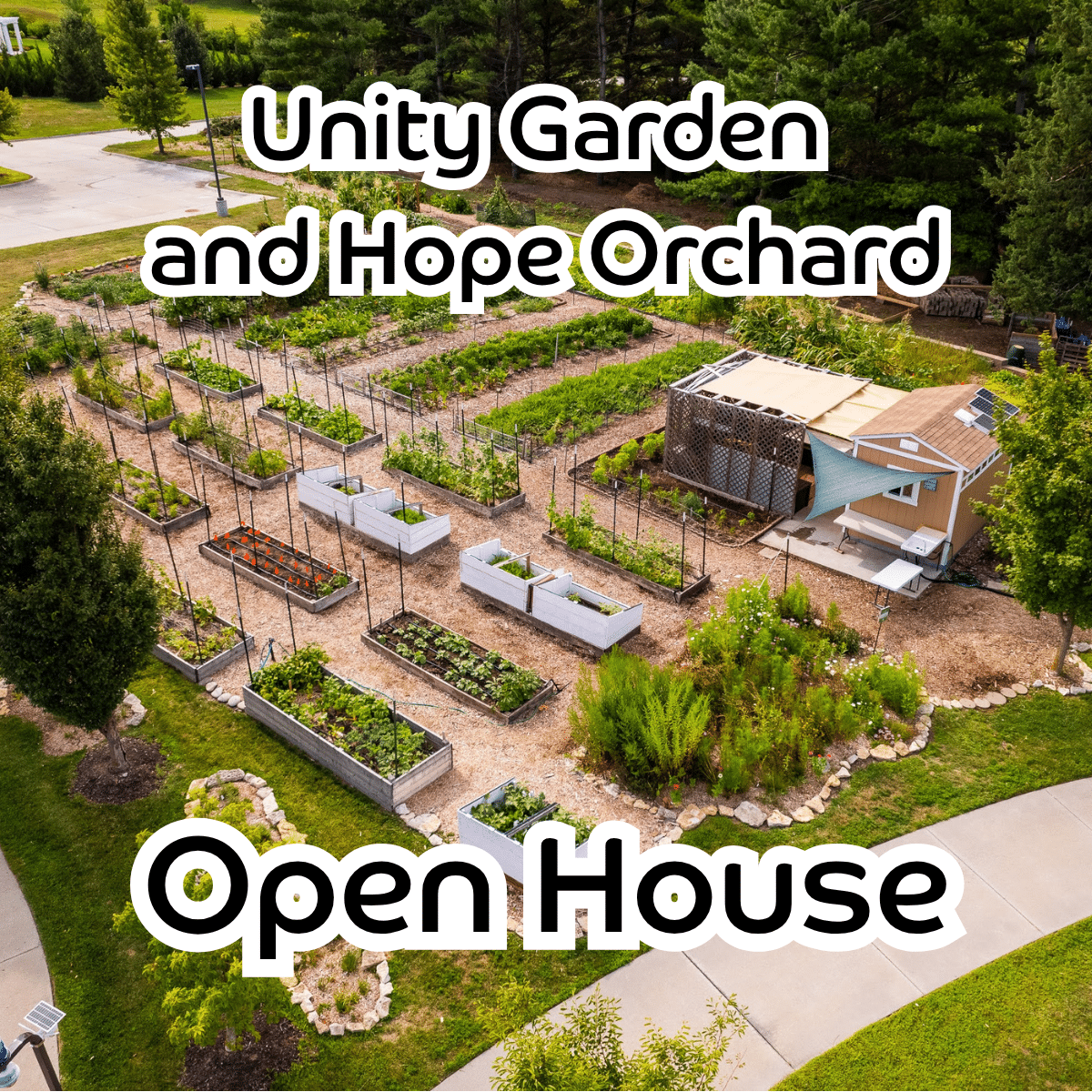 Aerial view of tidy vegetable garden plots overlaid with text: Unity Garden and Hope Orchard Open House